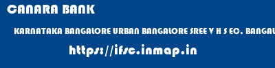 CANARA BANK  KARNATAKA BANGALORE URBAN BANGALORE SREE V H S EC, BANGALORE  ifsc code